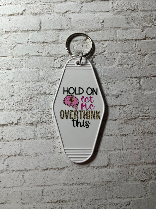 “Hold On Let Me Overthink This” Keychain