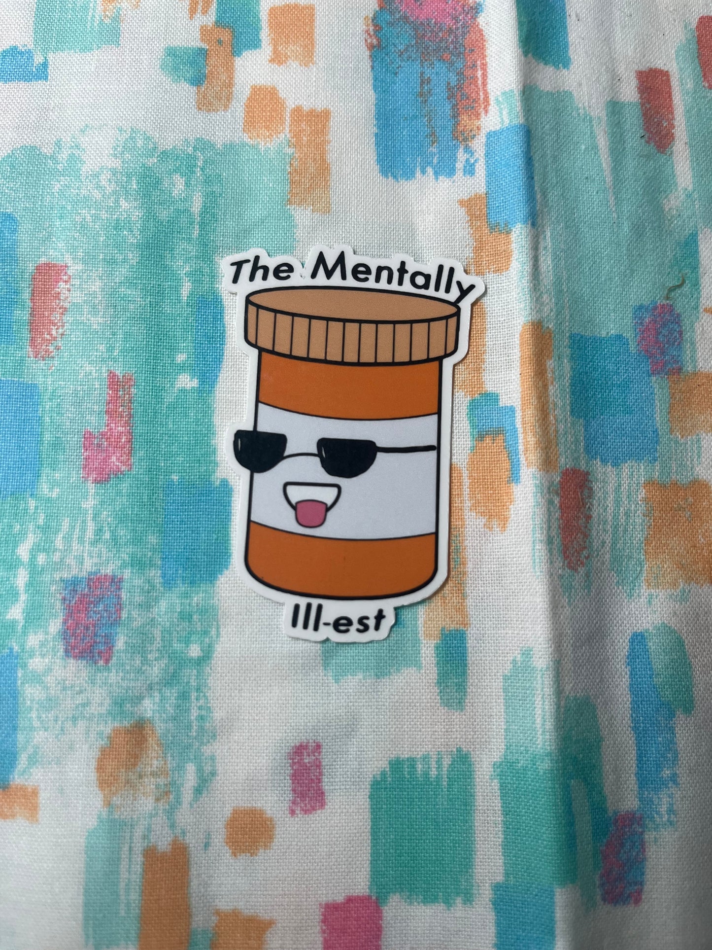 “The Mentally Ill-est” Sticker