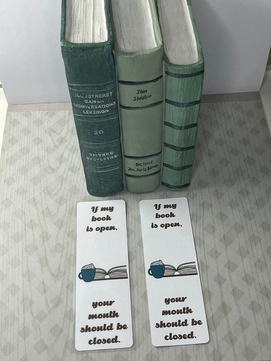 “If my Book is open, your mouth should be closed” Bookmark